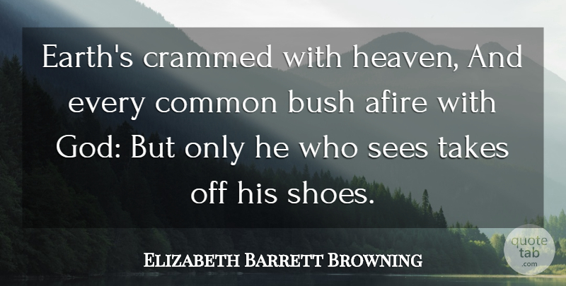 Elizabeth Barrett Browning Quote About Faith, Autumn, Shoes: Earths Crammed With Heaven And...