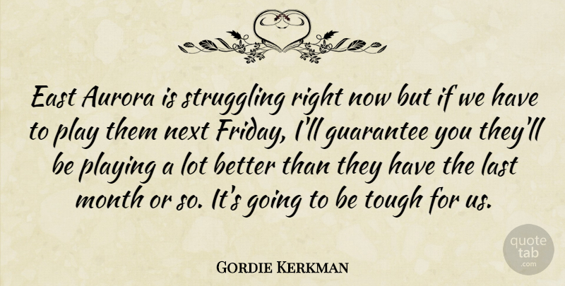 Gordie Kerkman Quote About East, Guarantee, Last, Month, Next: East Aurora Is Struggling Right...
