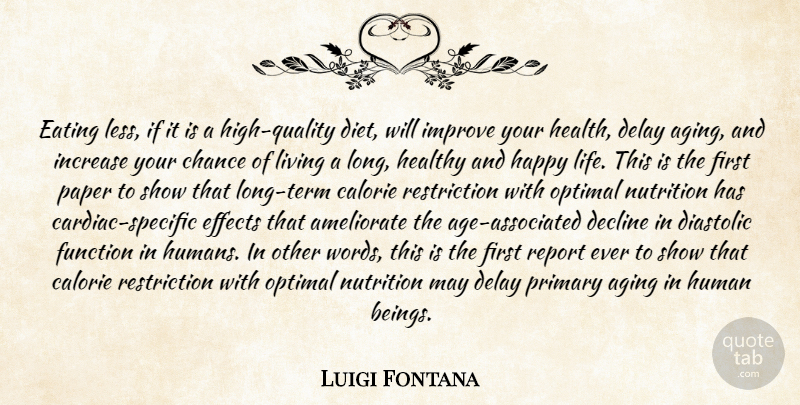 Luigi Fontana Quote About Aging, Chance, Decline, Delay, Eating: Eating Less If It Is...
