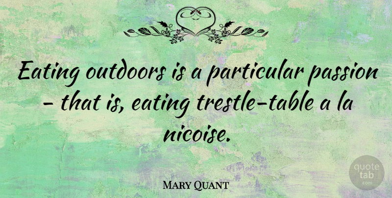 Mary Quant Quote About Eating, La, Outdoors, Particular, Passion: Eating Outdoors Is A Particular...