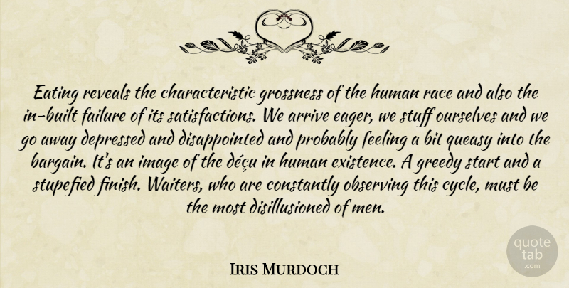 Iris Murdoch Quote About Men, Race, Feelings: Eating Reveals The Characteristic Grossness...
