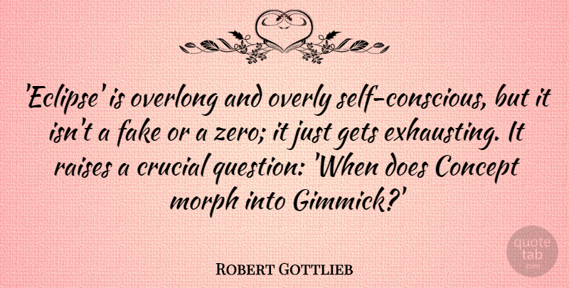 Robert Gottlieb Quote About Crucial, Gets, Overly, Raises: Eclipse Is Overlong And Overly...