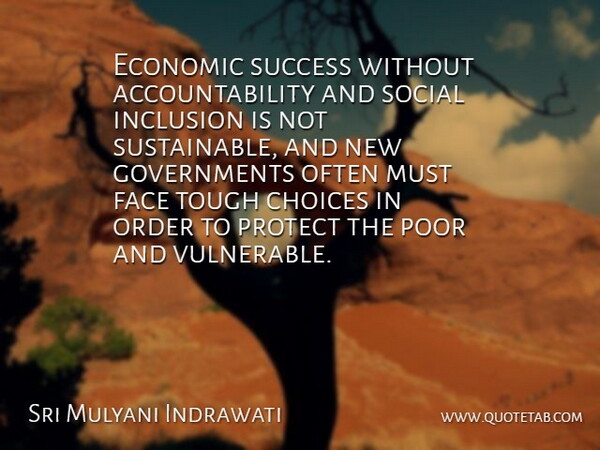 Sri Mulyani Indrawati Quote About Economic, Inclusion, Order, Poor, Protect: Economic Success Without Accountability And...