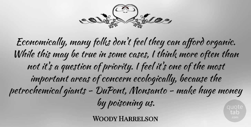 Woody Harrelson Quote About Thinking, Priorities, Important: Economically Many Folks Dont Feel...