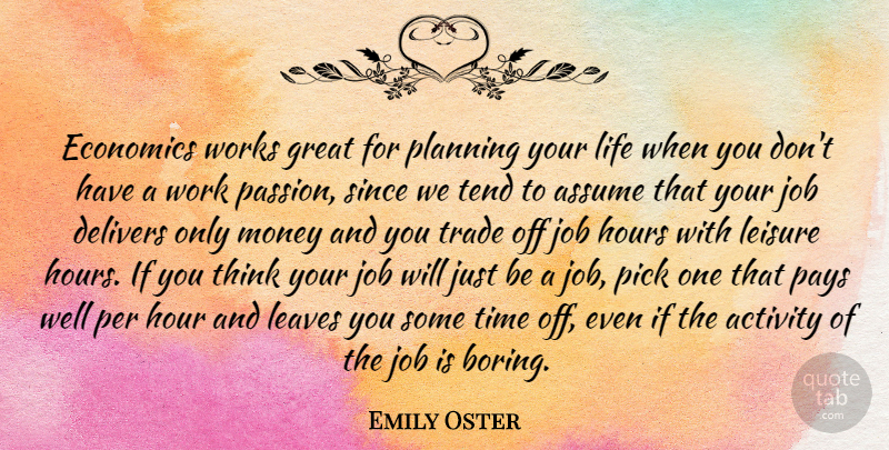 Emily Oster Quote About Jobs, Passion, Thinking: Economics Works Great For Planning...