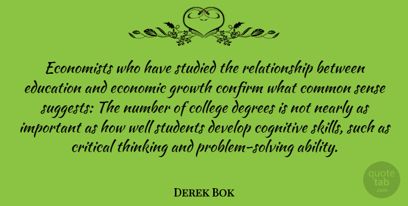 Derek Bok Quote About College, Thinking, Skills: Economists Who Have Studied The...