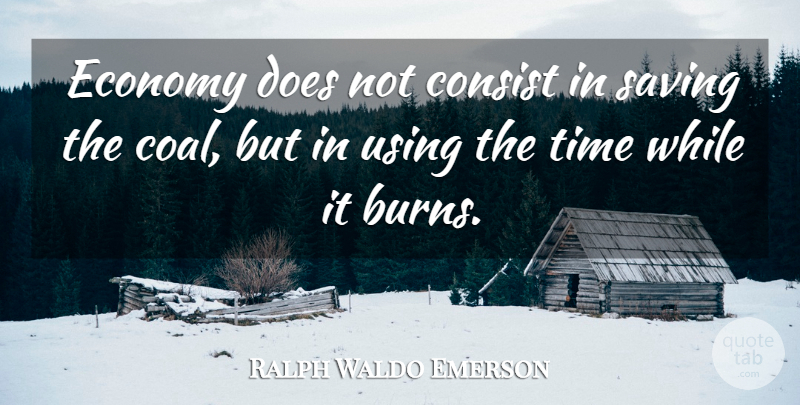 Ralph Waldo Emerson Quote About Coal, Saving, Doe: Economy Does Not Consist In...