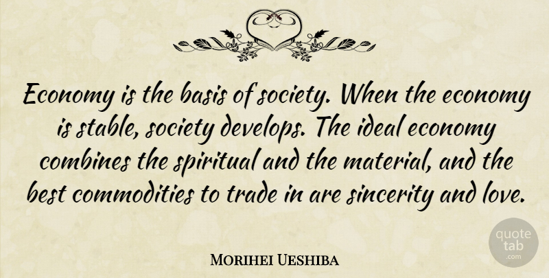 Morihei Ueshiba Quote About Sports, Spiritual, And Love: Economy Is The Basis Of...