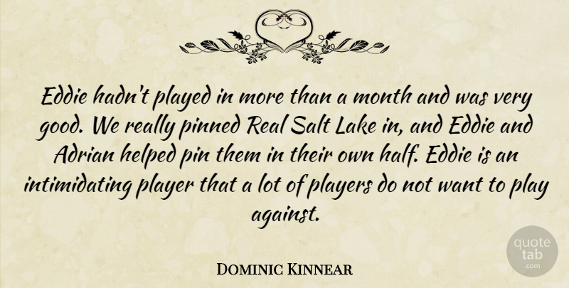 Dominic Kinnear Quote About Adrian, Eddie, Helped, Lake, Month: Eddie Hadnt Played In More...