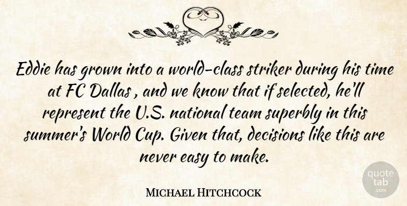 Michael Hitchcock Quote About Class, Dallas, Decisions, Easy, Eddie: Eddie Has Grown Into A...