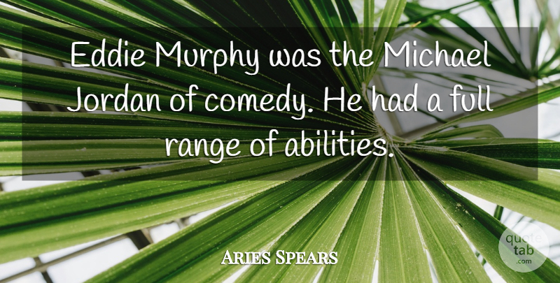 Aries Spears Quote About Jordan, Comedy, Range: Eddie Murphy Was The Michael...