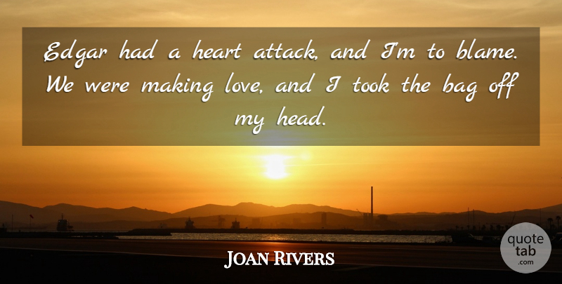 Joan Rivers Quote About Heart, Making Love, Bags: Edgar Had A Heart Attack...