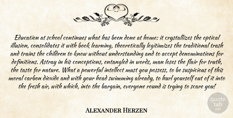 Alexander Herzen Quote About Accept, Astray, Book, Carbon, Children: Education At School Continues What...