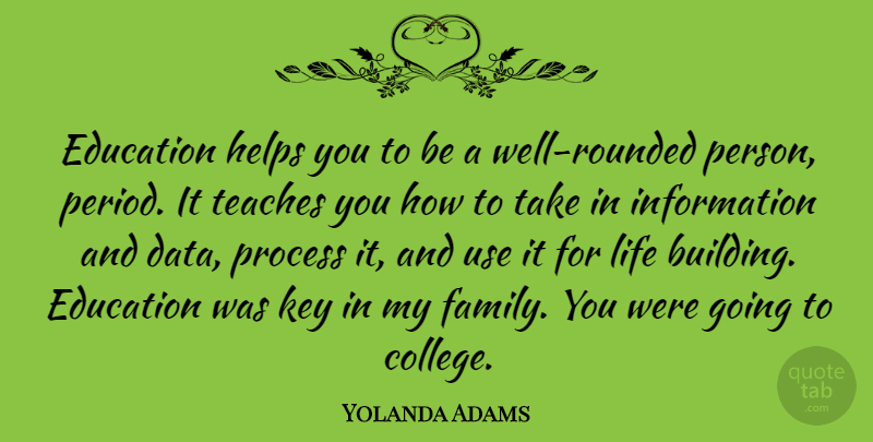 Yolanda Adams Quote About Education, Family, Helps, Information, Key: Education Helps You To Be...