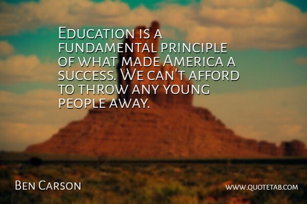 Ben Carson Quote About America, Education, People, Principle, Success: Education Is A Fundamental Principle...