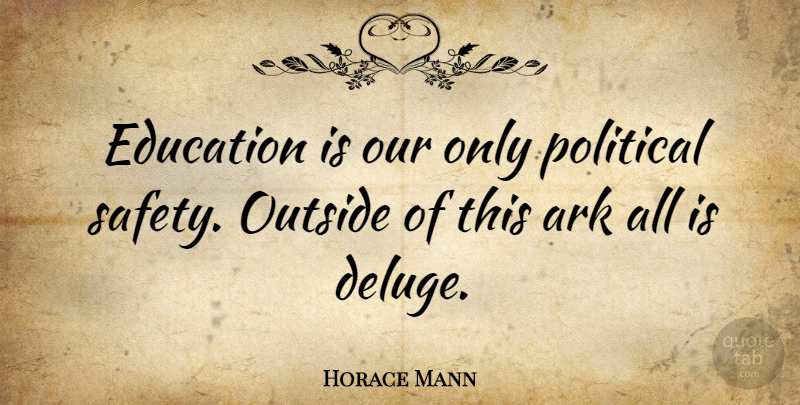 Horace Mann Quote About Education, Safety, Political: Education Is Our Only Political...