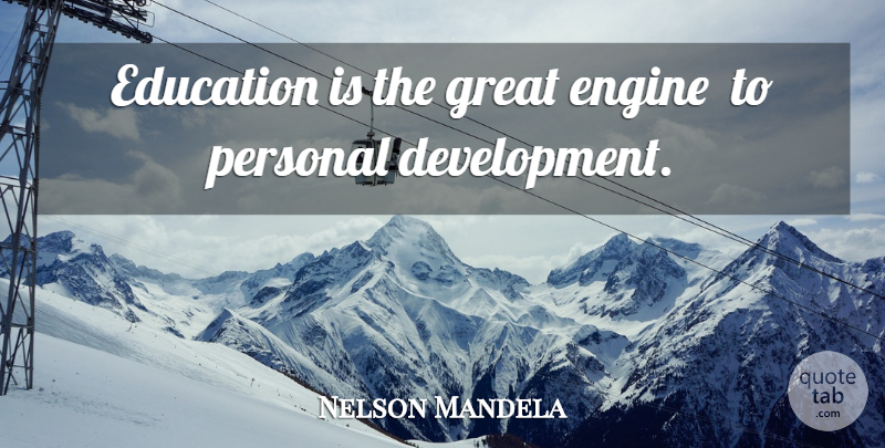 Nelson Mandela Quote About Achievement, Development, Personal Development: Education Is The Great Engine...