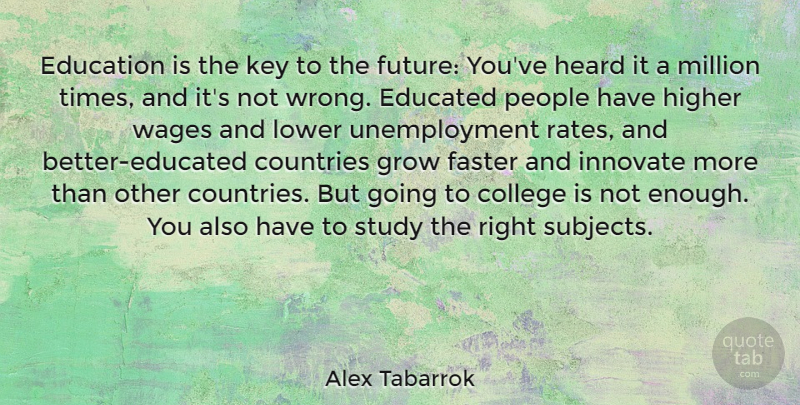 Alex Tabarrok Quote About Country, College, Keys: Education Is The Key To...