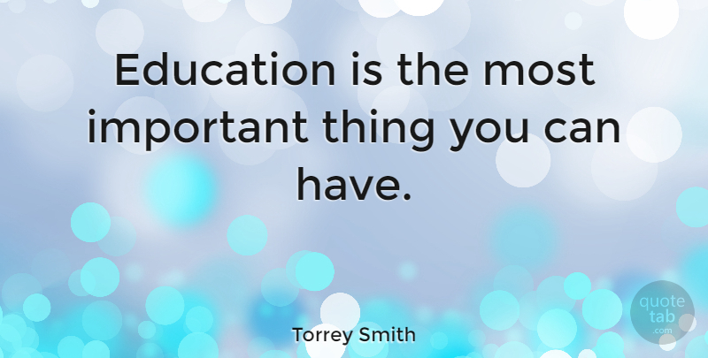 Torrey Smith Quote About Important, Allocation, Important Things: Education Is The Most Important...