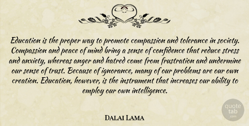 Dalai Lama Quote About Stress, Ignorance, Frustration: Education Is The Proper Way...