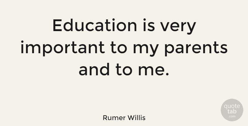 Rumer Willis Quote About Parent, Important: Education Is Very Important To...