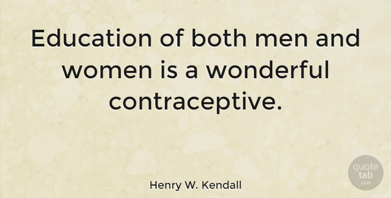Henry W. Kendall Quote About Men, Wonderful, Men And Women: Education Of Both Men And...