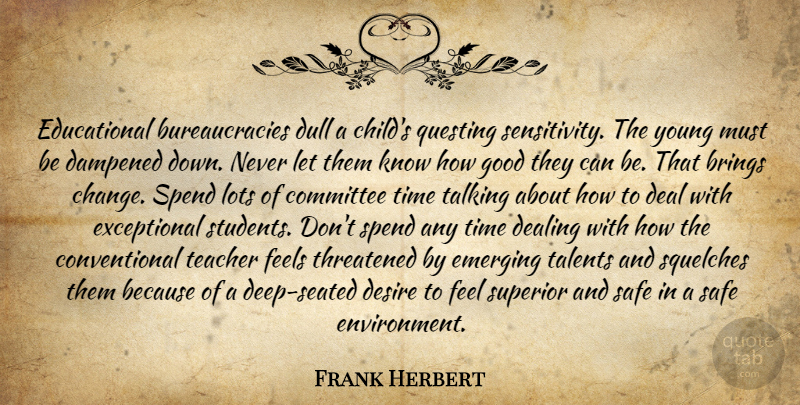 Frank Herbert Quote About Teacher, Children, Educational: Educational Bureaucracies Dull A Childs...