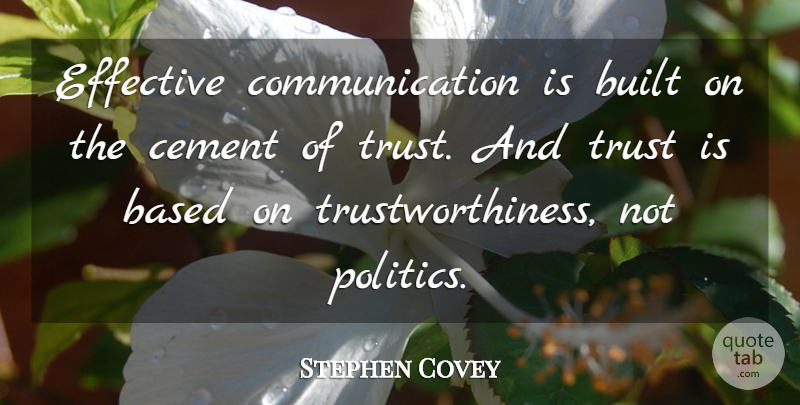 Stephen Covey Quote About Communication, Trustworthiness, Cement: Effective Communication Is Built On...
