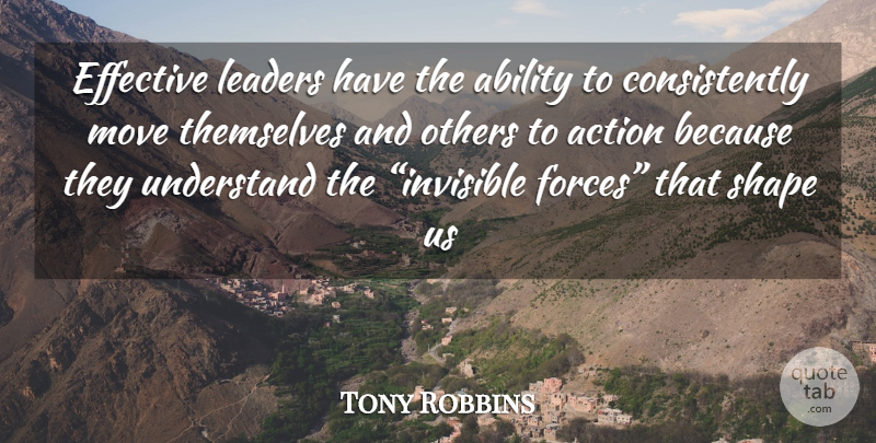 Tony Robbins Quote About Moving, Leader, Shapes: Effective Leaders Have The Ability...