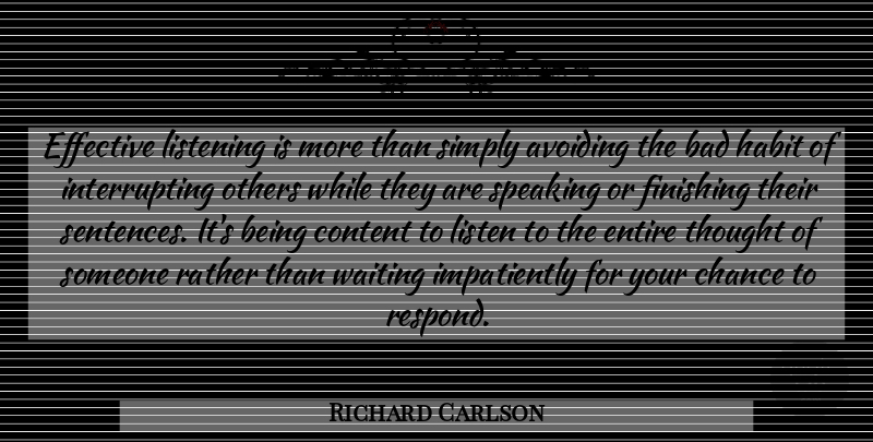 Richard Carlson Quote About Motivational, Effective Listening, Waiting: Effective Listening Is More Than...