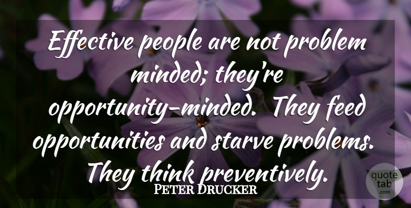 Peter Drucker Quote About Leadership, Opportunity, Thinking: Effective People Are Not Problem...