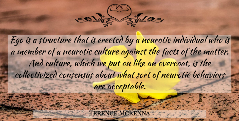 Terence McKenna Quote About Mind Blowing, Ego, Culture: Ego Is A Structure That...