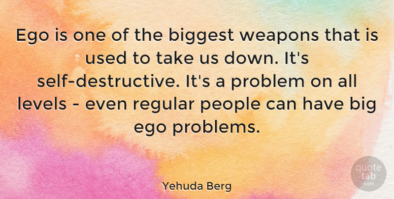 Yehuda Berg Quote About Ego Problem, Self, People: Ego Is One Of The...