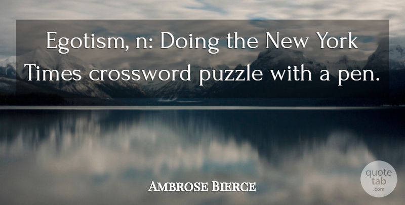 Ambrose Bierce Quote About New York, Gambling, Egotism: Egotism N Doing The New...