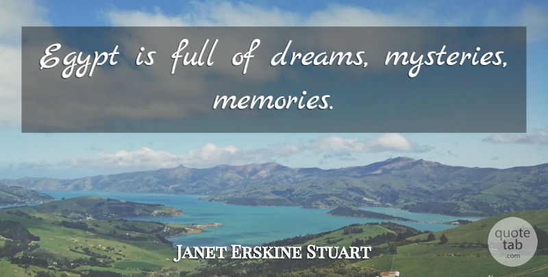 Janet Erskine Stuart Quote About Dream, Memories, Egypt: Egypt Is Full Of Dreams...
