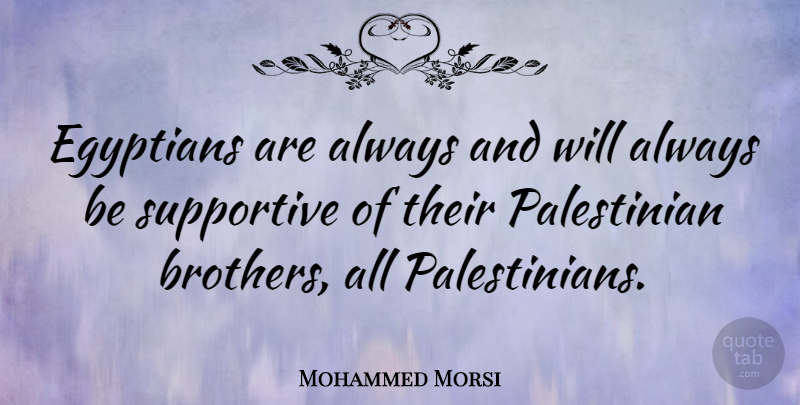 Mohammed Morsi Quote About Egyptians: Egyptians Are Always And Will...