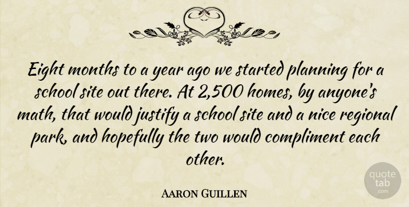 Aaron Guillen Quote About Compliment, Eight, Hopefully, Justify, Months: Eight Months To A Year...