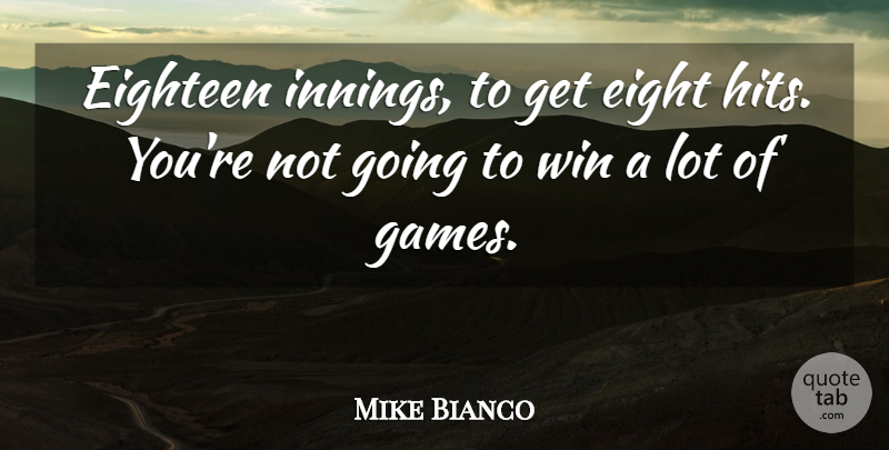 Mike Bianco Quote About Eighteen, Win: Eighteen Innings To Get Eight...