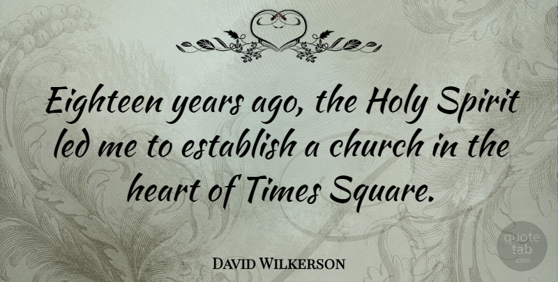 David Wilkerson Quote About Heart, Squares, Years: Eighteen Years Ago The Holy...