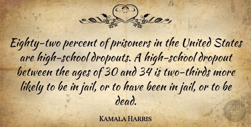 Kamala Harris Quote About School, Two, Jail: Eighty Two Percent Of Prisoners...