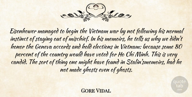 Gore Vidal Quote About Country, War, Honor: Eisenhower Managed To Begin The...