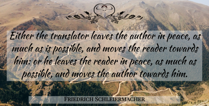 Friedrich Schleiermacher Quote About Moving, Reader, Translators: Either The Translator Leaves The...