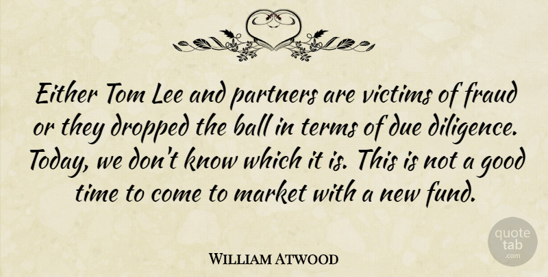 William Atwood Quote About Ball, Dropped, Due, Either, Fraud: Either Tom Lee And Partners...