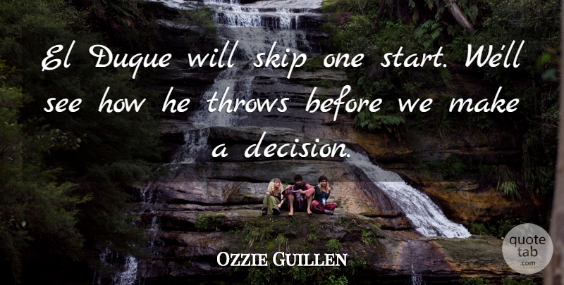 Ozzie Guillen Quote About Skip, Throws: El Duque Will Skip One...
