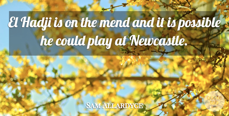 Sam Allardyce Quote About Mend, Possible: El Hadji Is On The...
