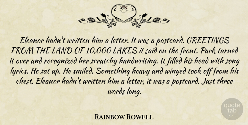 Rainbow Rowell Quote About Song, Land, Lakes: Eleanor Hadnt Written Him A...