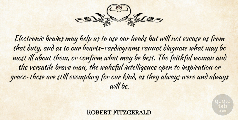 Robert Fitzgerald Quote About Inspiration, Heart, Men: Electronic Brains May Help Us...