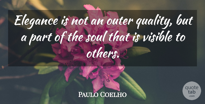 Paulo Coelho Quote About Soul, Quality, Elegance: Elegance Is Not An Outer...