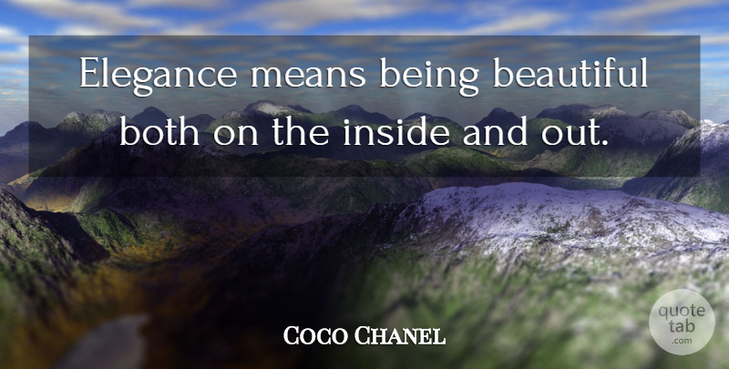 Coco Chanel Quote About Beautiful, Mean, Being Beautiful: Elegance Means Being Beautiful Both...