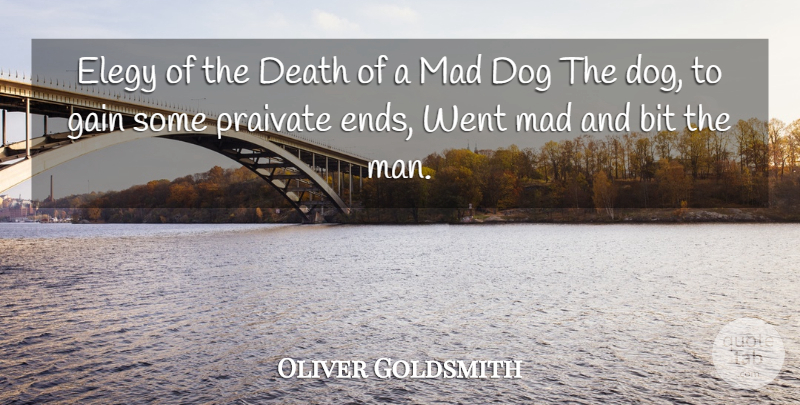 Oliver Goldsmith Quote About Dog, Men, Mad: Elegy Of The Death Of...